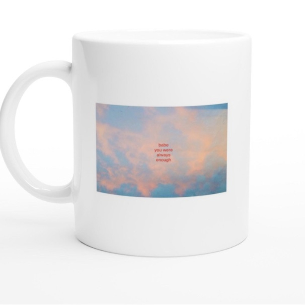 Ceramic mug with quote “babe you were always enough” and original photography
